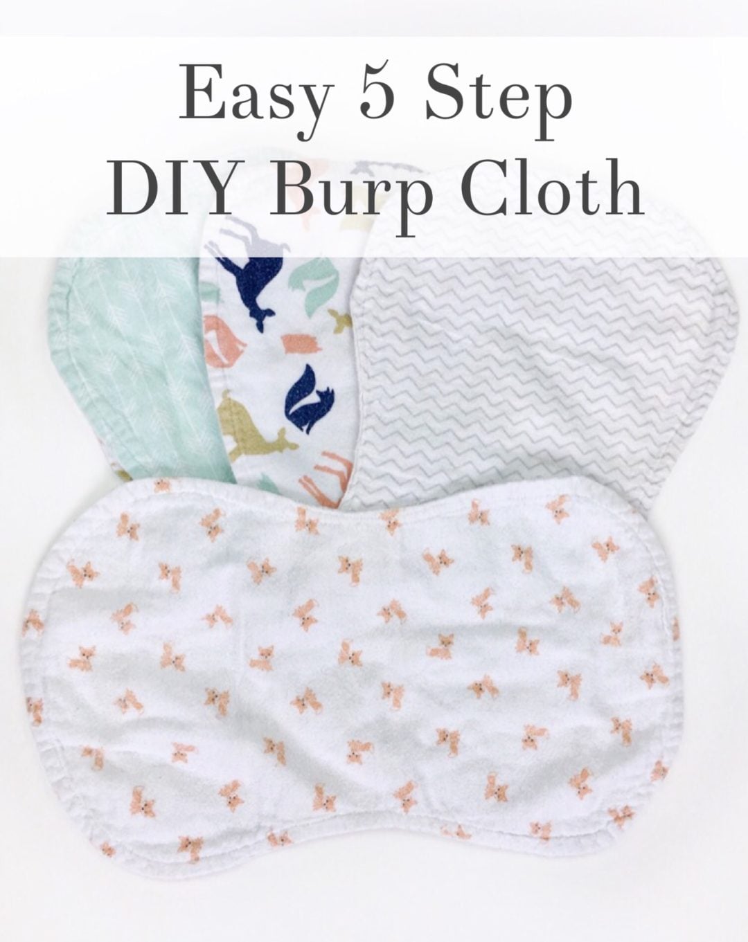 Easy 5 Step DIY Burp Cloth / Burp Rag