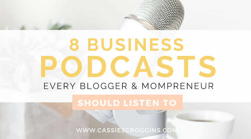 9 Business Podcasts Every Blogger & Mompreneur Should Listen To!